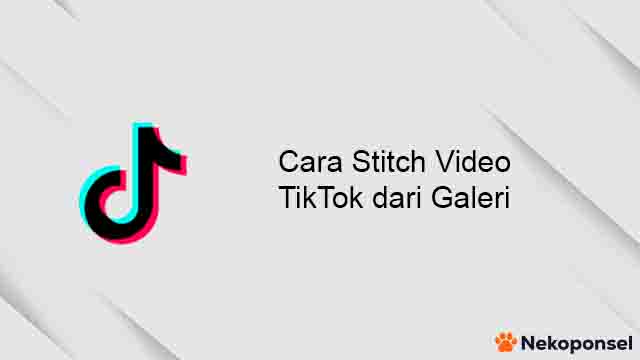 Cara Stitch Video TikTok dengan Video dari Galeri